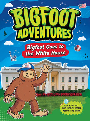 cover image of Bigfoot Goes to the White House